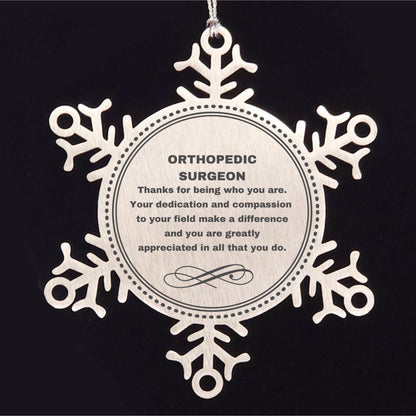 Orthopedic Surgeon Snowflake Ornament - Thanks for being who you are - Birthday Christmas Jewelry Gifts Coworkers Colleague Boss - Mallard Moon Gift Shop