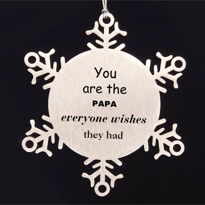 Papa Snowflake Ornament, You are the Papa, Everyone wishes they had, Inspirational Ornament For Papa, Papa Gifts, Birthday Christmas Unique Gifts For Papa - Mallard Moon Gift Shop