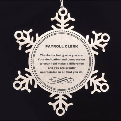 Payroll Clerk Snowflake Ornament - Thanks for being who you are - Birthday Christmas Jewelry Gifts Coworkers Colleague Boss - Mallard Moon Gift Shop