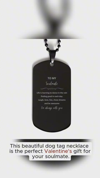 Heartfelt Soulmate Engraved Black Dog Tag Necklace -  Life is Learning to Dance in the Rain, I'm always with you - Birthday, Christmas Holiday Gifts