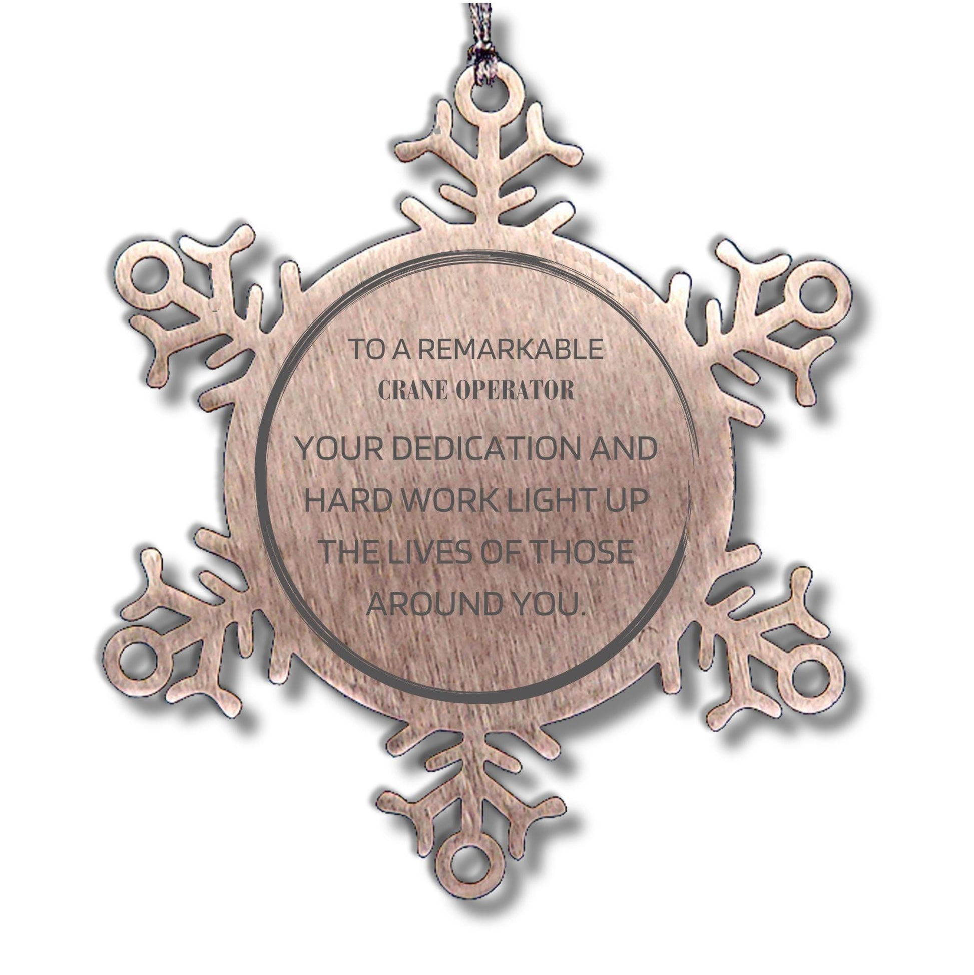 Remarkable Crane Operator Gifts, Your dedication and hard work, Inspirational Birthday Christmas Unique Snowflake Ornament For Crane Operator, Coworkers, Men, Women, Friends - Mallard Moon Gift Shop