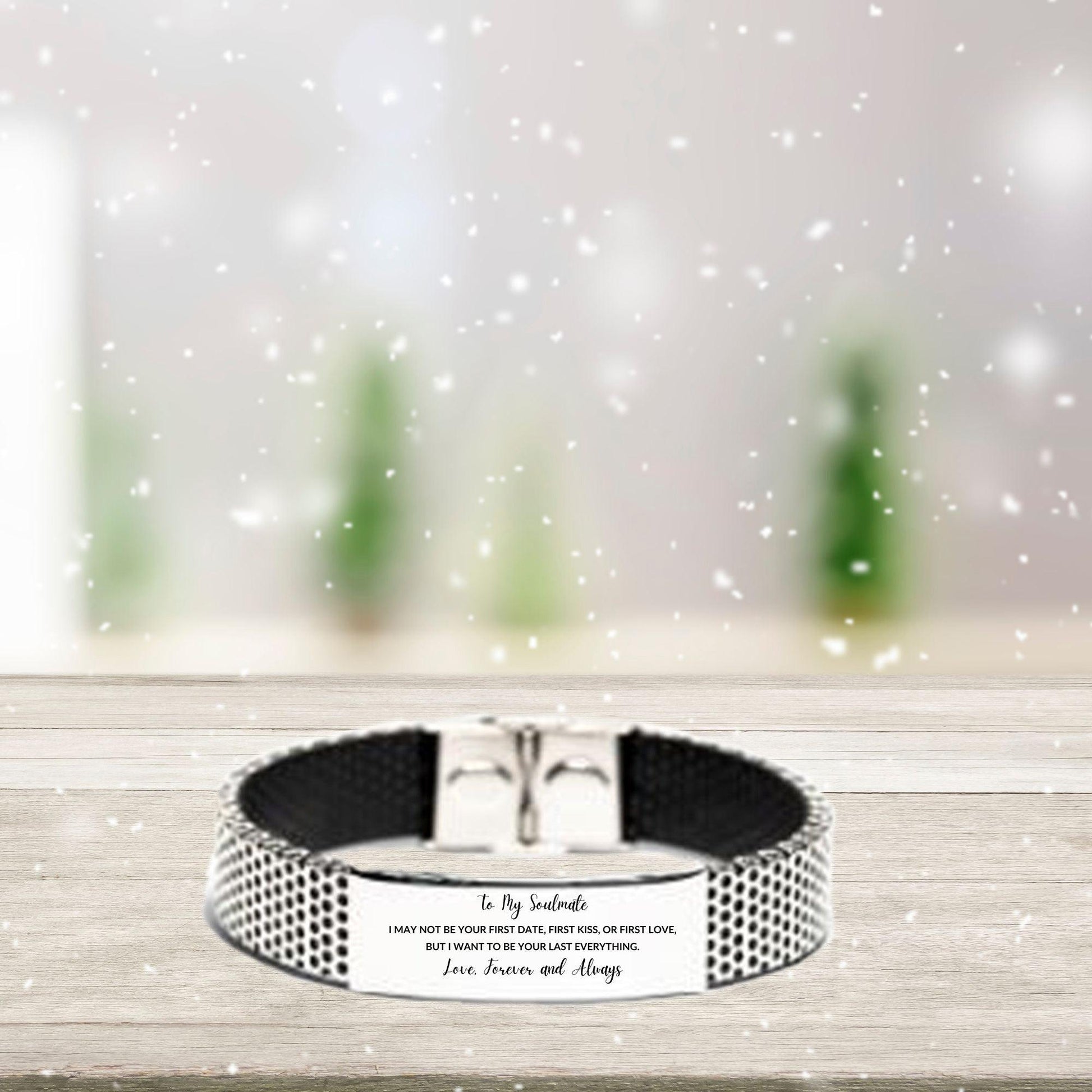 Romantic Soulmate Engraved Stainless Steel Mesh Bracelet, I want to be your Last Everything- Birthday, Christmas Holiday, Valentine Gifts - Mallard Moon Gift Shop