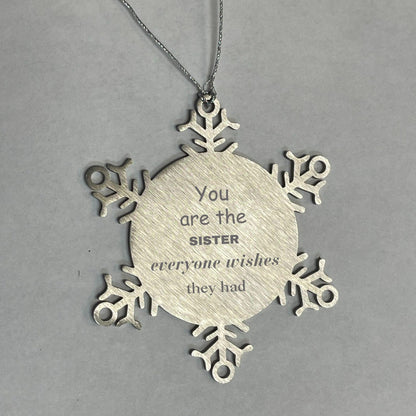 Sister Snowflake Ornament, Everyone wishes they had, Inspirational Ornament For Sister, Sister Gifts, Birthday Christmas Unique Gifts For Sister - Mallard Moon Gift Shop