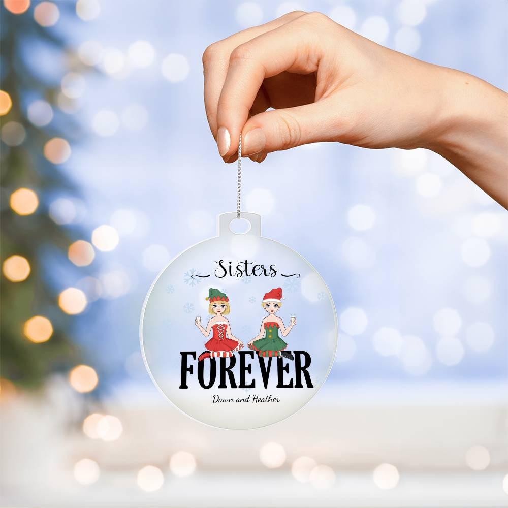 Sisters are Forever Personalized Acrylic Keepsake Christmas Ornament - Mallard Moon Gift Shop