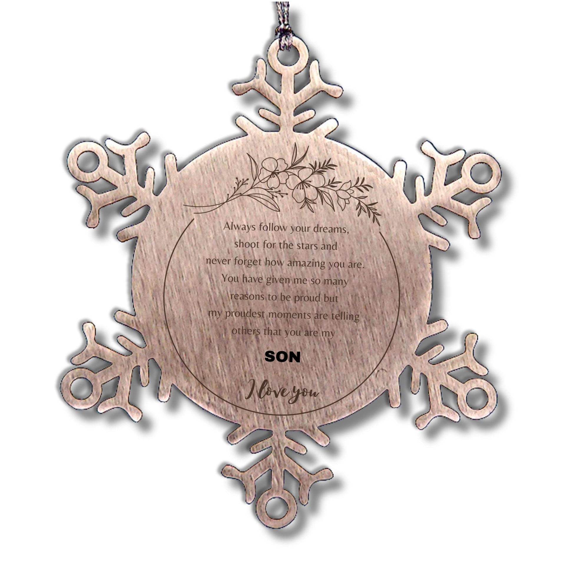 Son Snowflake Ornament, Son Always follow your dreams, never forget how amazing you are, Son Christmas Gifts Decorations - Mallard Moon Gift Shop