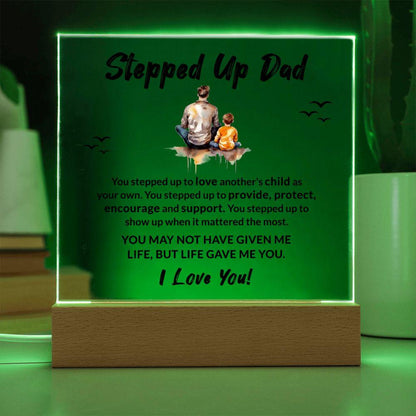 Stepped Up Dad Life Gave Me You Acrylic Plaque - Mallard Moon Gift Shop