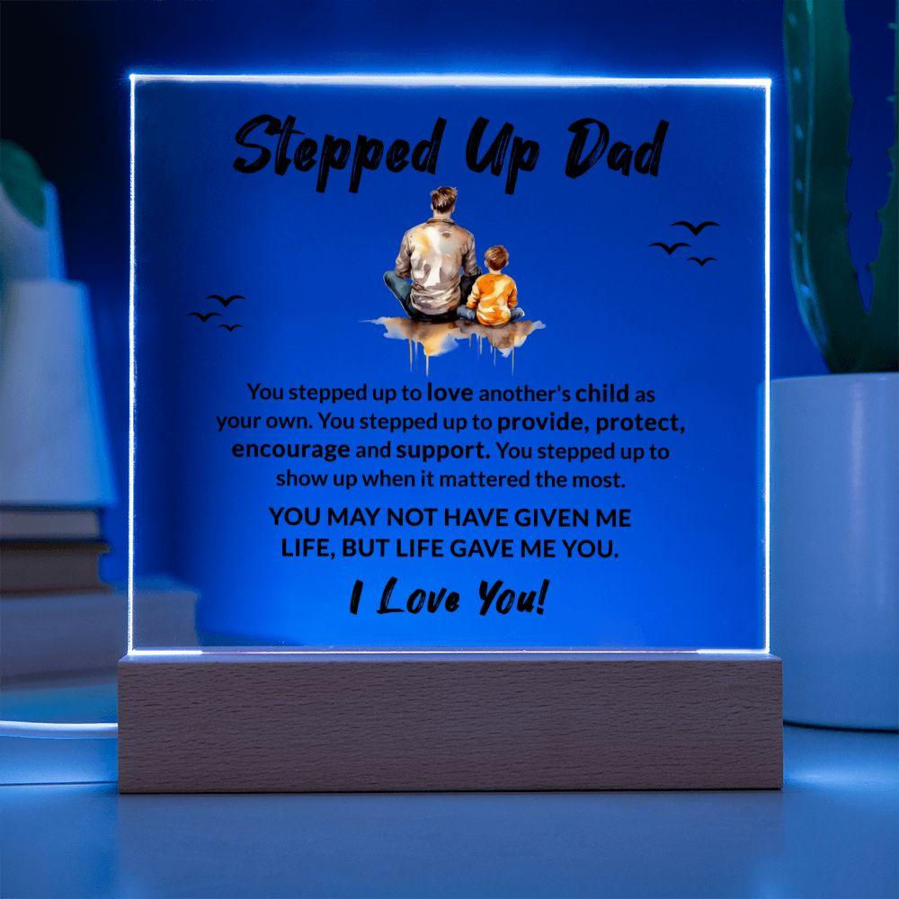 Stepped Up Dad Life Gave Me You Acrylic Plaque - Mallard Moon Gift Shop