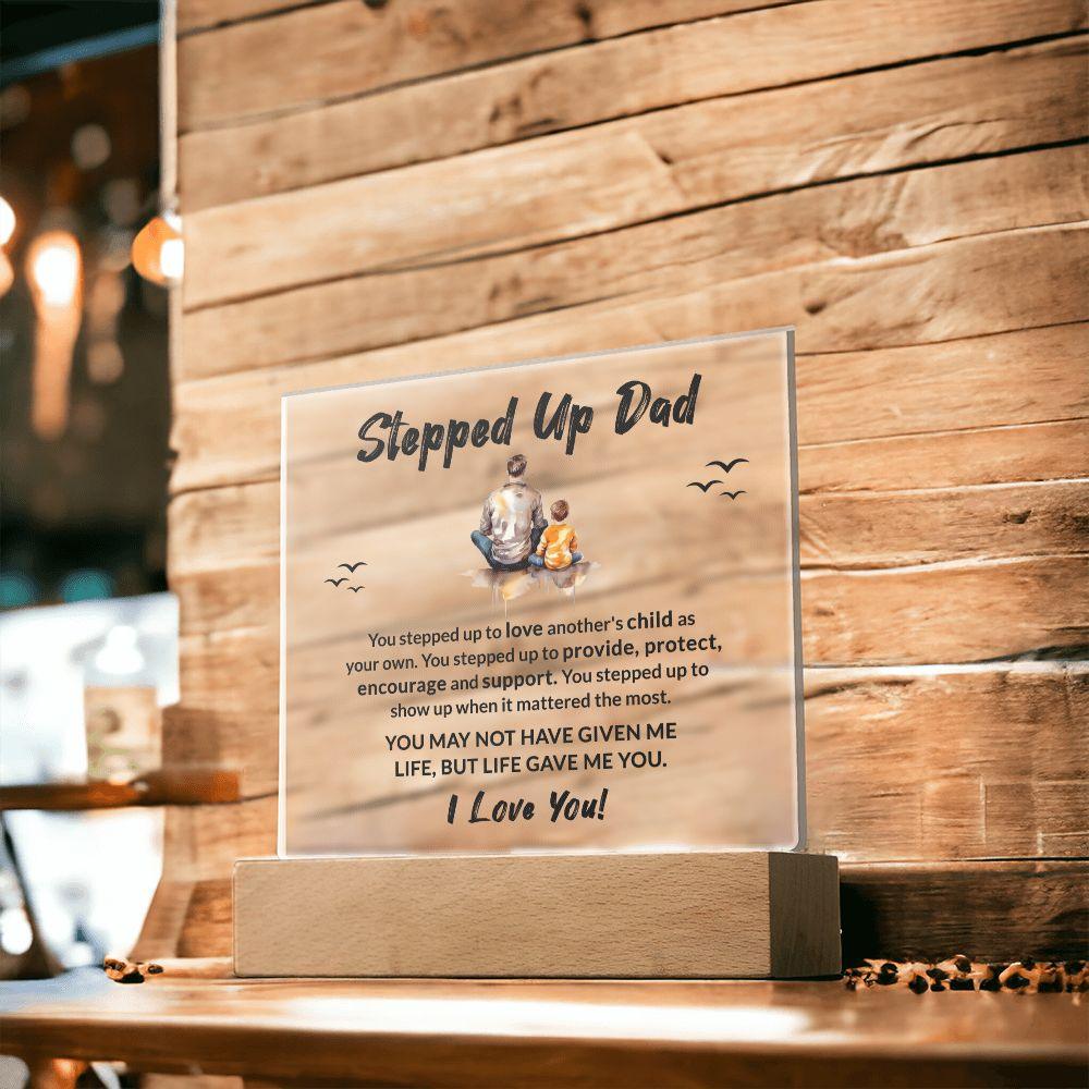 Stepped Up Dad Life Gave Me You Acrylic Plaque - Mallard Moon Gift Shop