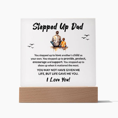 Stepped Up Dad Life Gave Me You Acrylic Plaque - Mallard Moon Gift Shop