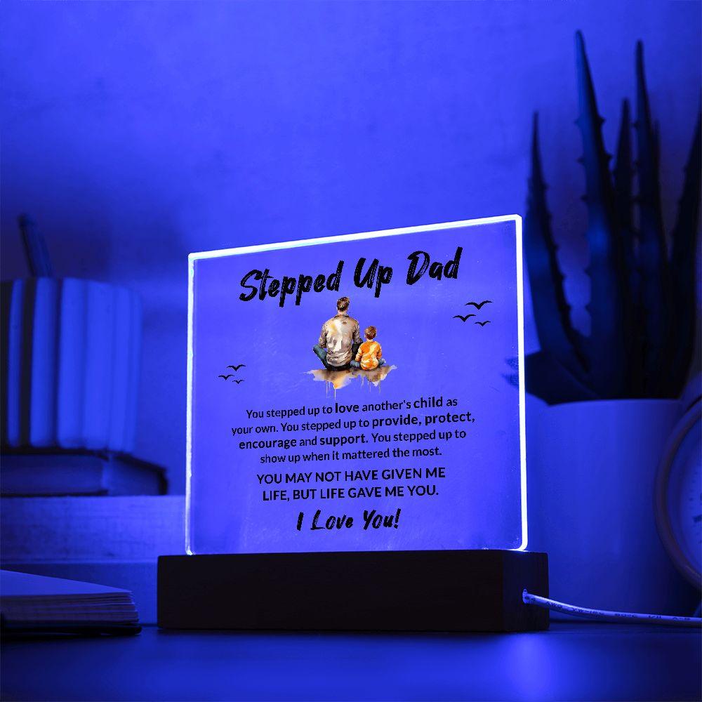 Stepped Up Dad Life Gave Me You Acrylic Plaque - Mallard Moon Gift Shop