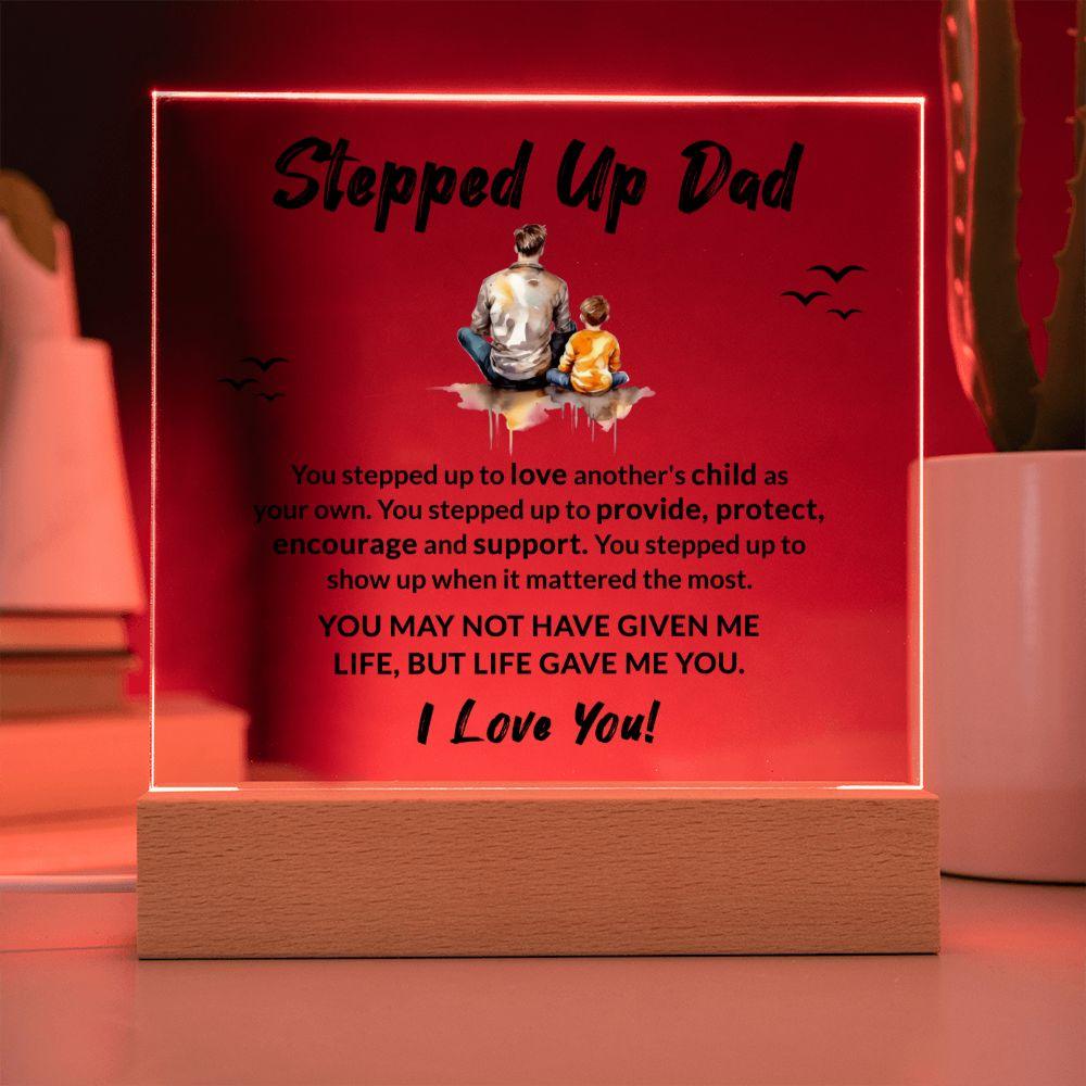 Stepped Up Dad Life Gave Me You Acrylic Plaque - Mallard Moon Gift Shop