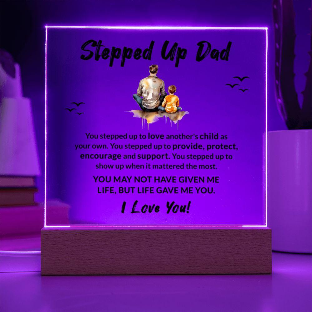 Stepped Up Dad Life Gave Me You Acrylic Plaque - Mallard Moon Gift Shop