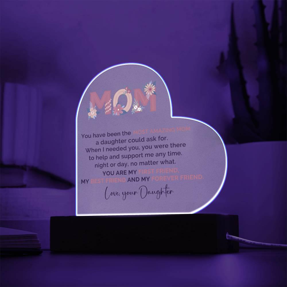 To My Amazing Mom You are My First Friend, Best Friend and My Forever Friend Personalized Acrylic Heart Plaque - Mallard Moon Gift Shop