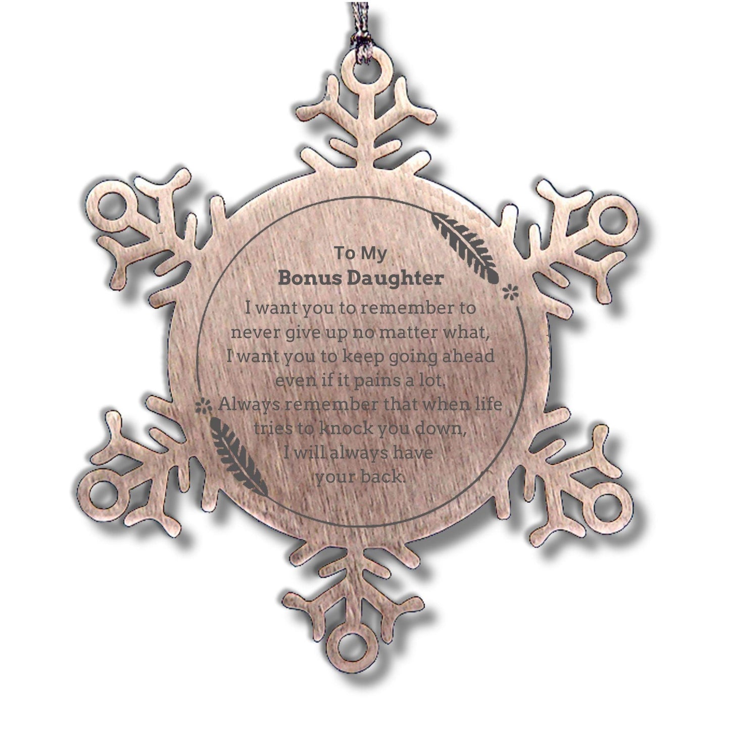 To My Bonus Daughter Gifts, Never give up no matter what, Inspirational Bonus Daughter Snowflake Ornament, Encouragement Birthday Christmas Unique Gifts For Bonus Daughter - Mallard Moon Gift Shop