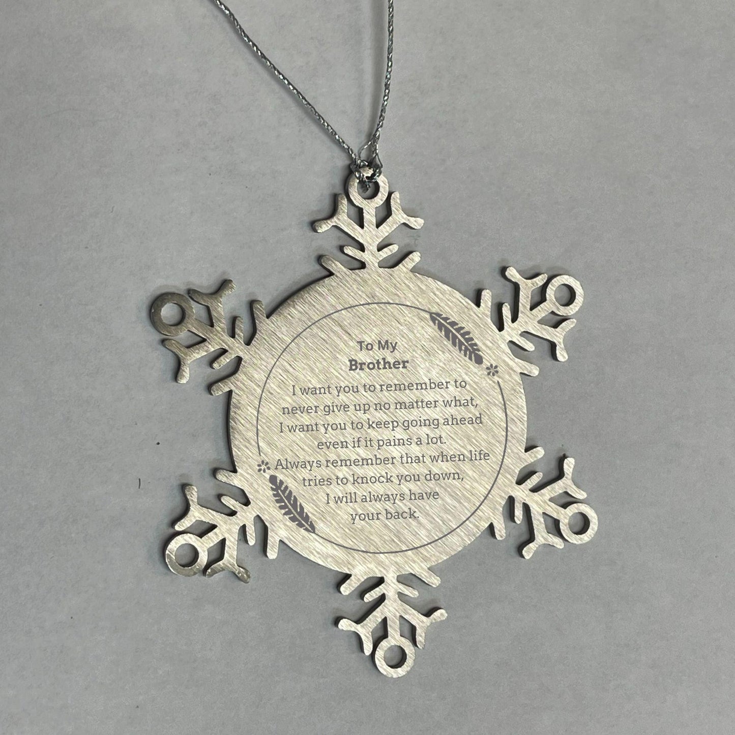 To My Brother Gifts, Never give up no matter what, Inspirational Brother Snowflake Ornament, Encouragement Birthday Christmas Unique Gifts For Brother - Mallard Moon Gift Shop