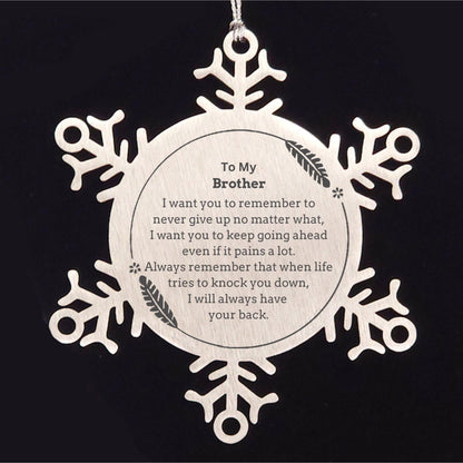 To My Brother Gifts, Never give up no matter what, Inspirational Brother Snowflake Ornament, Encouragement Birthday Christmas Unique Gifts For Brother - Mallard Moon Gift Shop