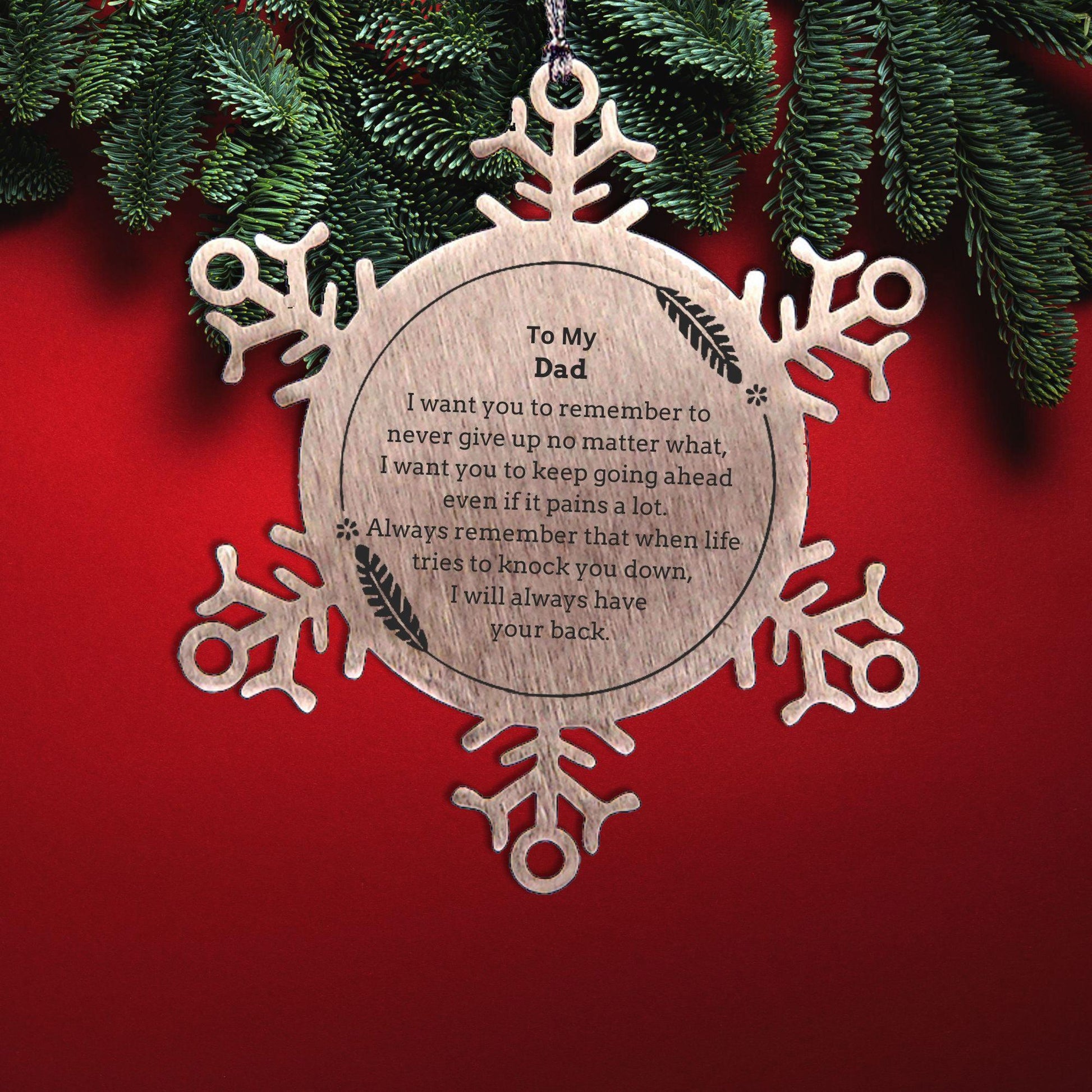 To My Dad Gifts, Never give up no matter what, Inspirational Dad Snowflake Ornament, Encouragement Birthday Christmas Unique Gifts For Dad - Mallard Moon Gift Shop