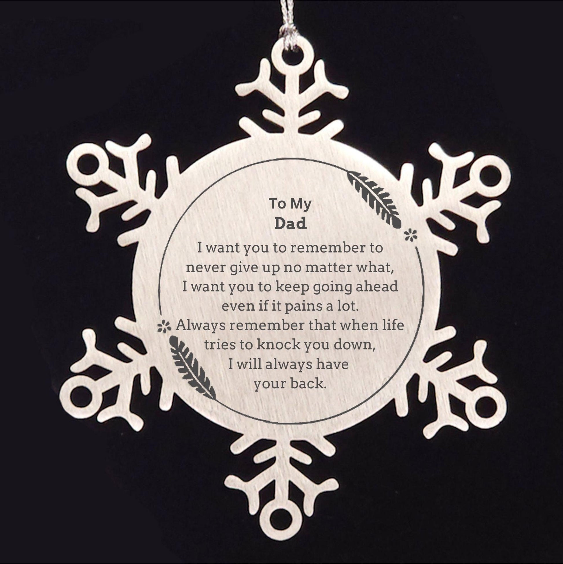 To My Dad Gifts, Never give up no matter what, Inspirational Dad Snowflake Ornament, Encouragement Birthday Christmas Unique Gifts For Dad - Mallard Moon Gift Shop