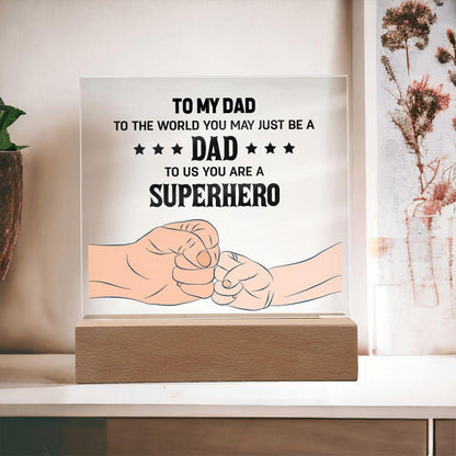 To my DAD To The World You May Just Be A Dad To Us You Are A Superhero - Mallard Moon Gift Shop