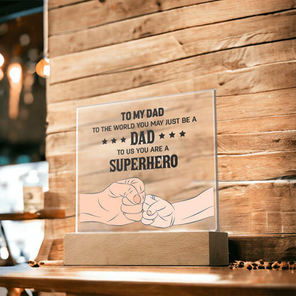 To my DAD To The World You May Just Be A Dad To Us You Are A Superhero - Mallard Moon Gift Shop