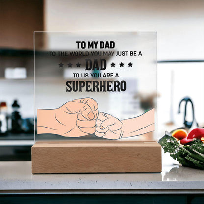 To my DAD To The World You May Just Be A Dad To Us You Are A Superhero - Mallard Moon Gift Shop