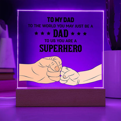 To my DAD To The World You May Just Be A Dad To Us You Are A Superhero - Mallard Moon Gift Shop