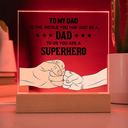 To my DAD To The World You May Just Be A Dad To Us You Are A Superhero - Mallard Moon Gift Shop