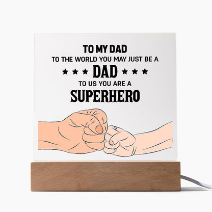 To my DAD To The World You May Just Be A Dad To Us You Are A Superhero - Mallard Moon Gift Shop