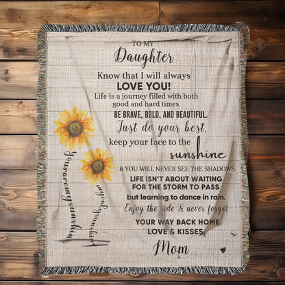 To My Daughter Be Brave, Bold and Beautiful - Life is Learning to Dance in the Rain Inspirational Heirloom Woven Blanket