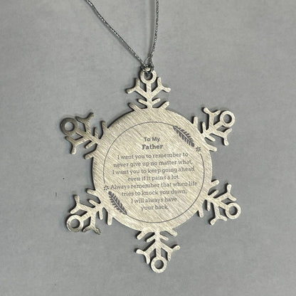 To My Father Gifts, Never give up no matter what, Inspirational Father Snowflake Ornament, Encouragement Birthday Christmas Unique Gifts For Father - Mallard Moon Gift Shop