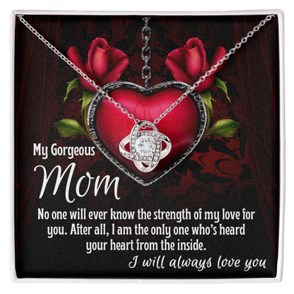 To My Gorgeous Mom I Heard Your Heart From the Inside Love Knot Necklace