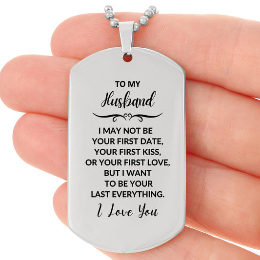 To My Husband I Want to Be Your Last Everything Engraved Silver Dog Tag Necklace Romantic Valentine Gift - Mallard Moon Gift Shop