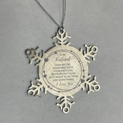 To My Husband I Want to Be Your Last Everything Snowflake Engraved Ornament Romantic Valentine Gift - Mallard Moon Gift Shop