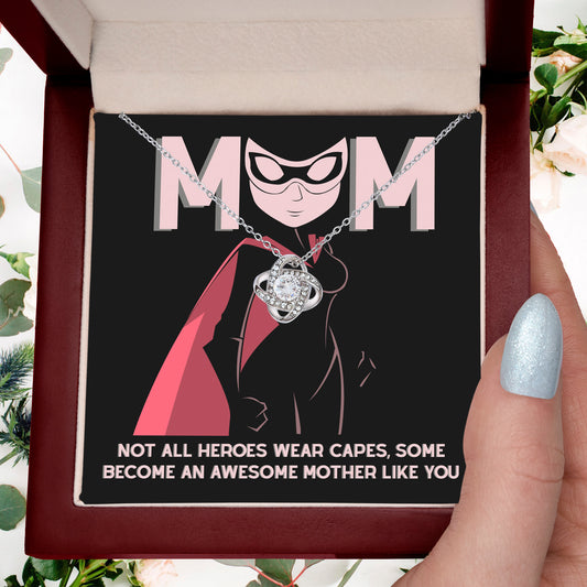 To My Mom Not All Heroes Wear Capes, Some Become an Awesome Mom Love Knot Necklace