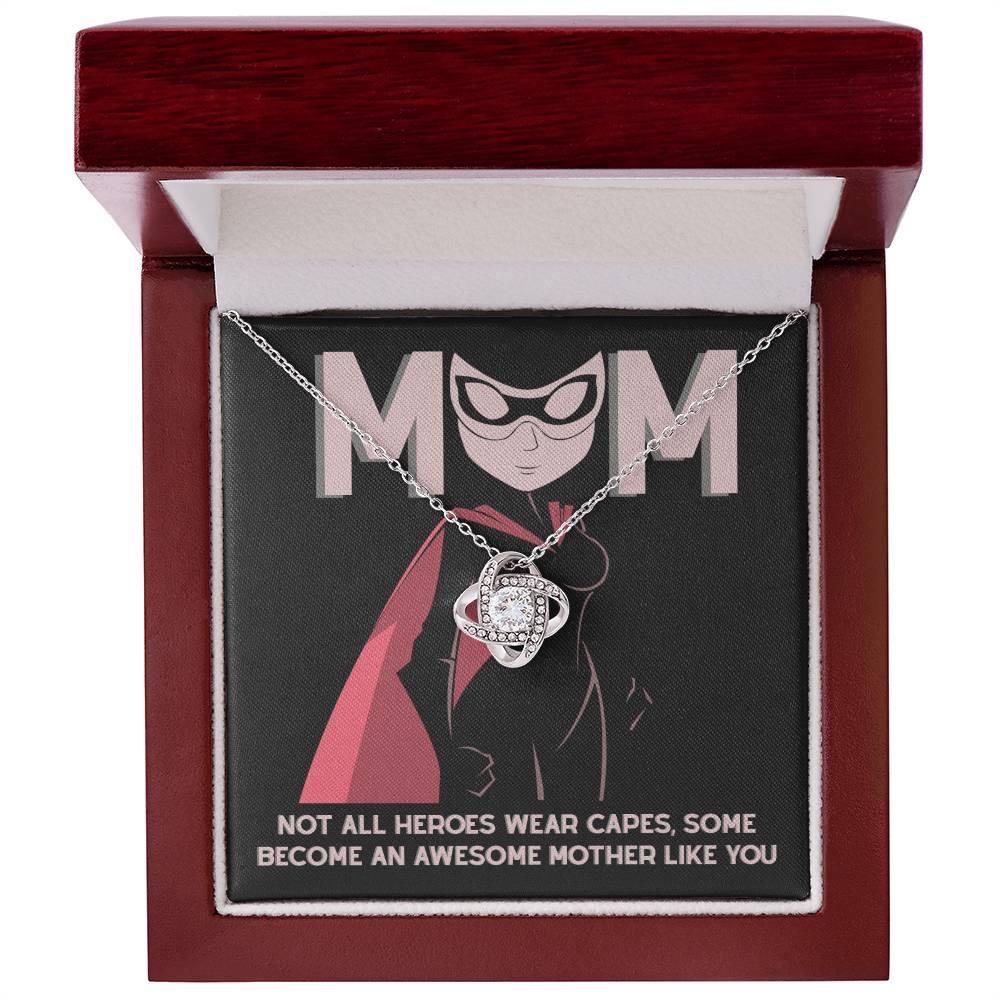 To My Mom Not All Heroes Wear Capes, Some Become an Awesome Mom Love Knot Necklace - Mallard Moon Gift Shop