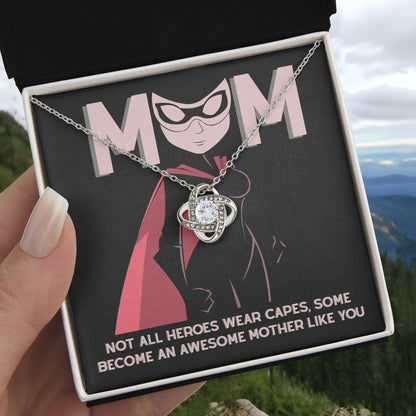 To My Mom Not All Heroes Wear Capes, Some Become an Awesome Mom Love Knot Necklace