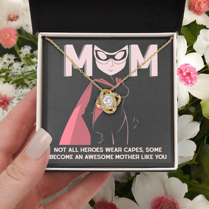 To My Mom Not All Heroes Wear Capes, Some Become an Awesome Mom Love Knot Necklace