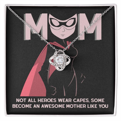 To My Mom Not All Heroes Wear Capes, Some Become an Awesome Mom Love Knot Necklace