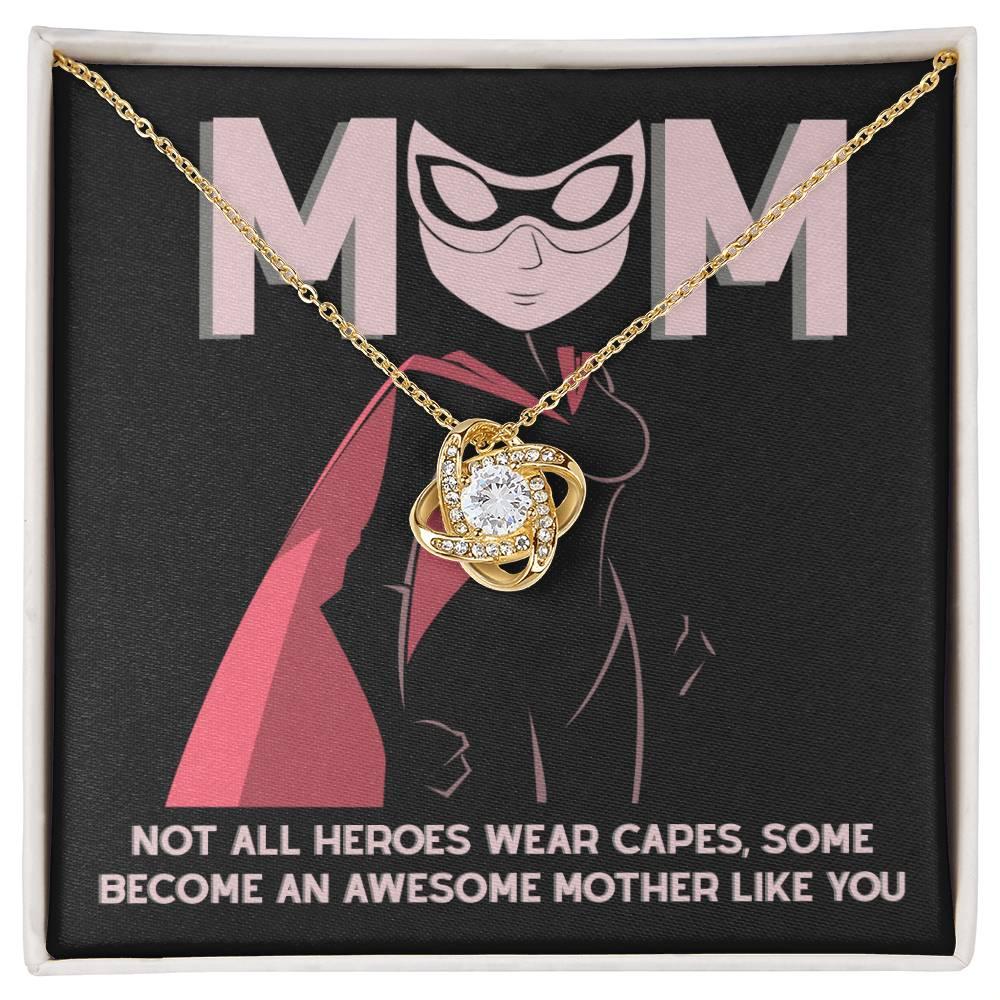 To My Mom Not All Heroes Wear Capes, Some Become an Awesome Mom Love Knot Necklace - Mallard Moon Gift Shop