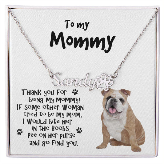 To my Mommy, Bulldog Paw Print Name Necklace - Mallard Moon Gift Shop