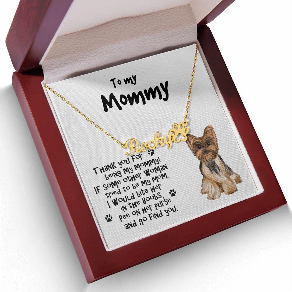 To My Mommy Yorkshire Terrier Paw Print Name Necklace - Mallard Moon Gift Shop