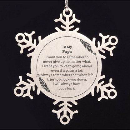 To My Papa Gifts, Never give up no matter what, Inspirational Papa Snowflake Ornament, Encouragement Birthday Christmas Unique Gifts For Papa - Mallard Moon Gift Shop