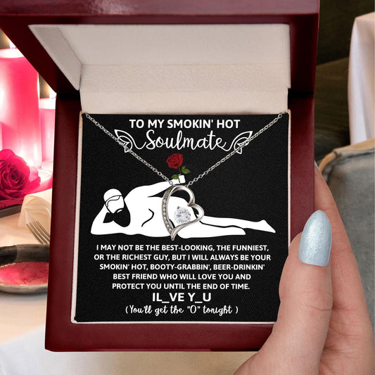 To My Smokin' Hot Soulmate - I Will Love You until the End of Time - Forever Love Pendant Necklace - Mallard Moon Gift Shop