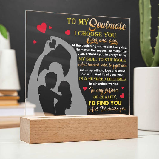 To My Soulmate - I Choose You Over and Over - Acrylic Plaque - Mallard Moon Gift Shop