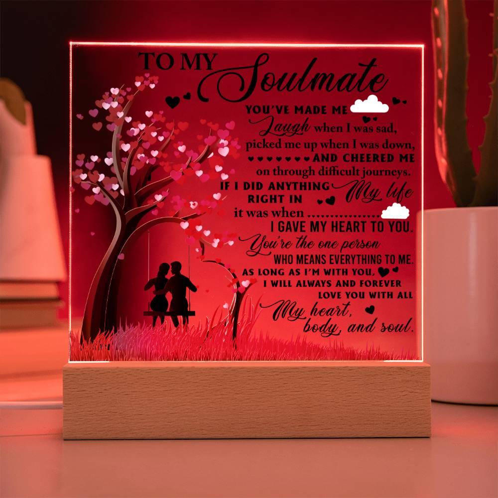 To My Soulmate - I Gave my Heart to You - Acrylic Plaque - Mallard Moon Gift Shop