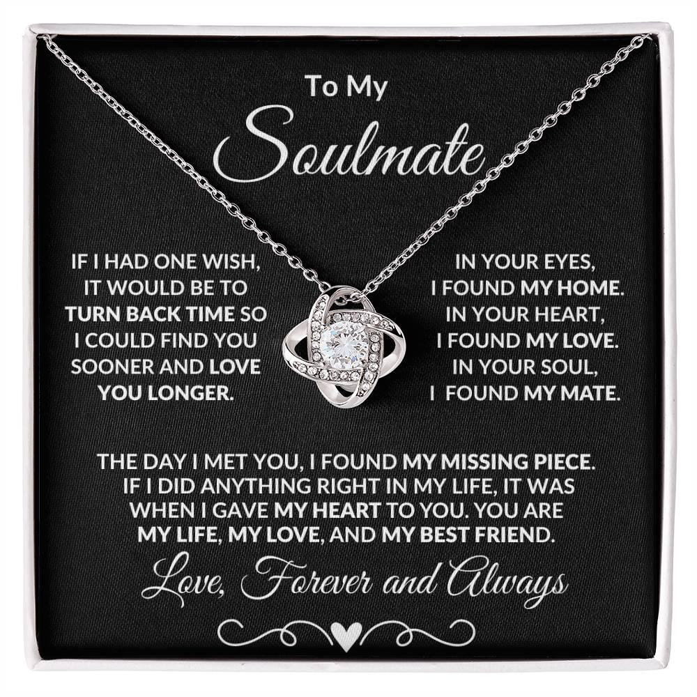 To My Soulmate I Wish I Could Turn Back Time and Love You Longer Love Knot Pendant Necklace - Mallard Moon Gift Shop