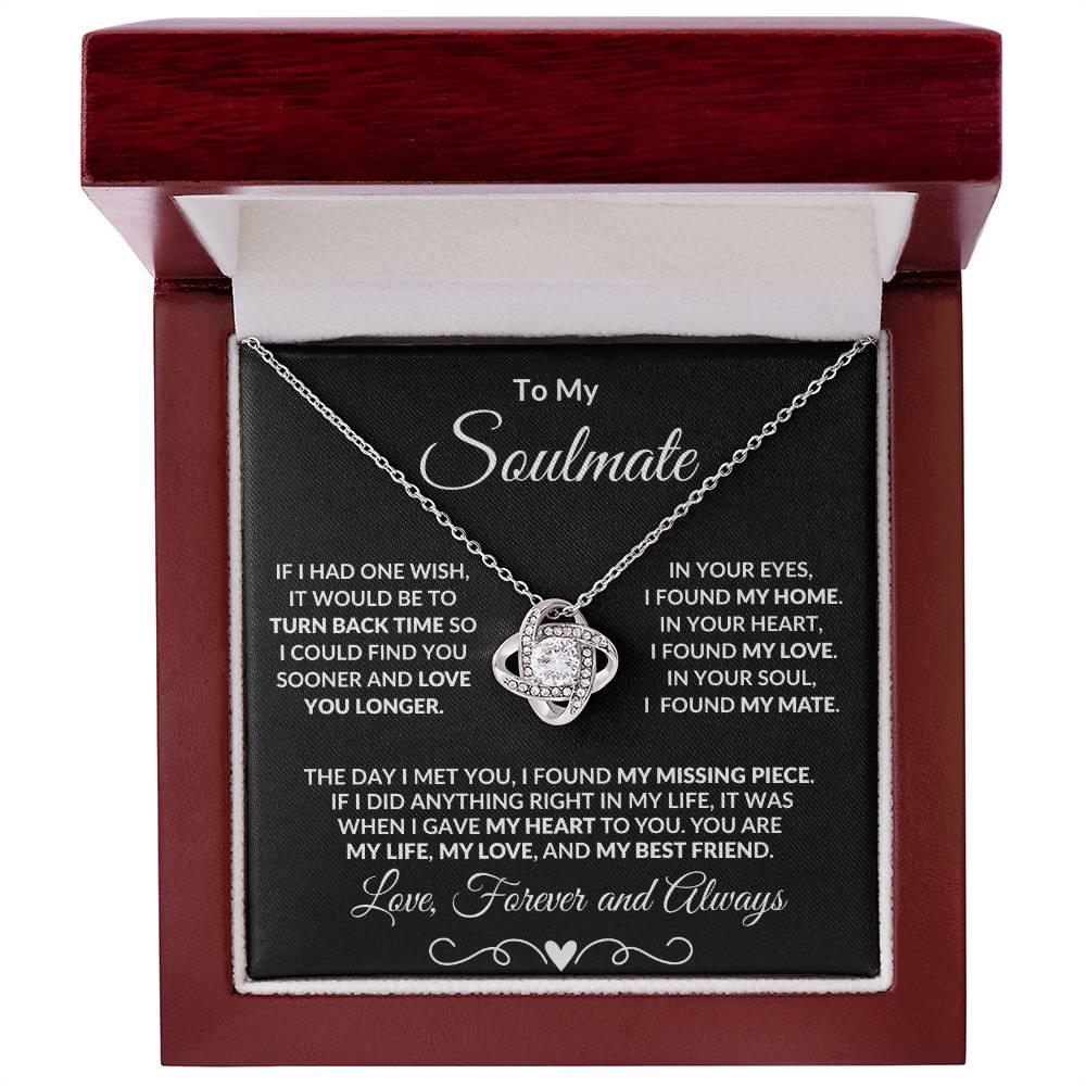 To My Soulmate I Wish I Could Turn Back Time and Love You Longer Love Knot Pendant Necklace - Mallard Moon Gift Shop