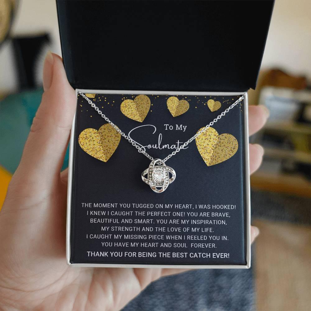 To My Soulmate You are the Best Catch Ever Love Knot Necklace - Mallard Moon Gift Shop