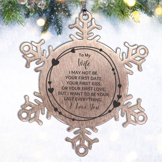 To My Wife I Want to Be Your Last Everything Snowflake Engraved Ornament Romantic Valentine Gift - Mallard Moon Gift Shop