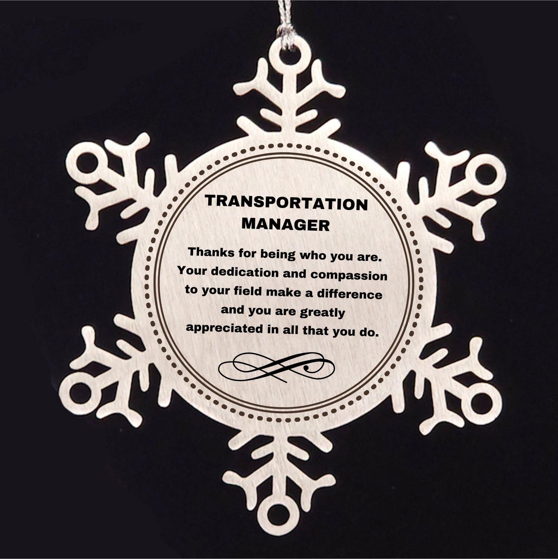 Transportation Manager Snowflake Ornament - Thanks for being who you are - Birthday Christmas Jewelry Gifts Coworkers Colleague Boss - Mallard Moon Gift Shop